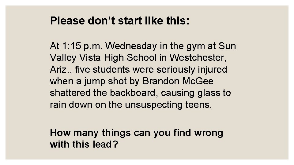 Please don’t start like this: At 1: 15 p. m. Wednesday in the gym