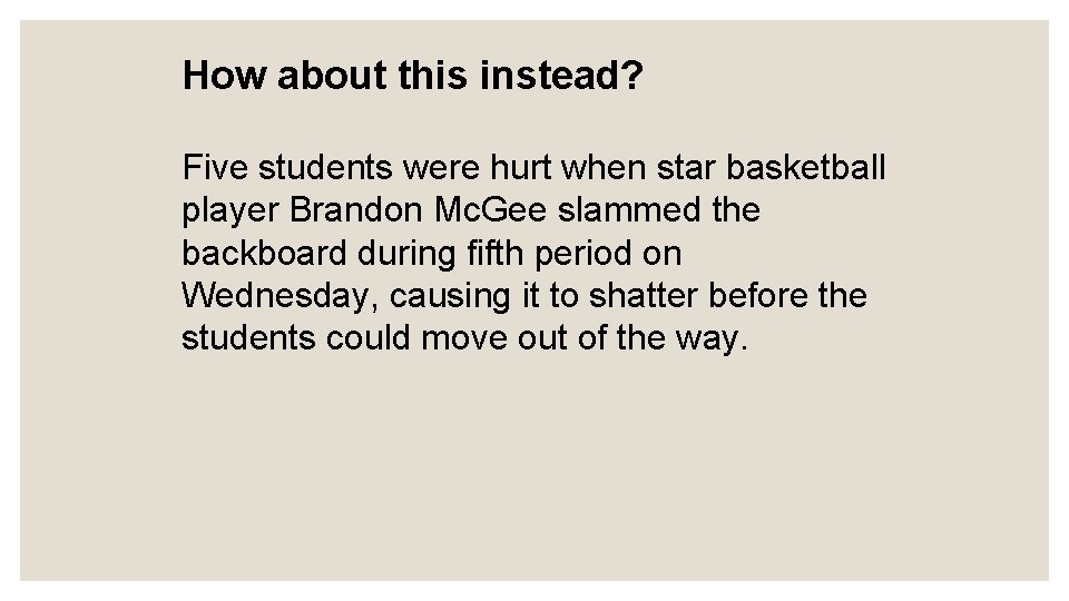 How about this instead? Five students were hurt when star basketball player Brandon Mc.