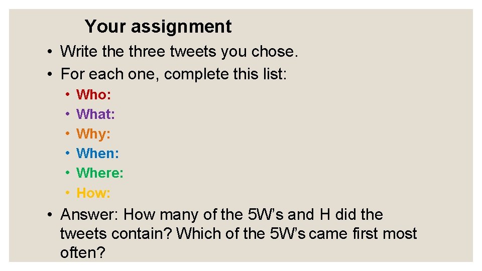 Your assignment • Write three tweets you chose. • For each one, complete this