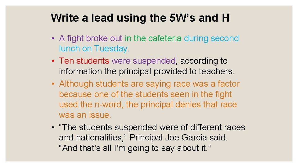 Write a lead using the 5 W’s and H • A fight broke out