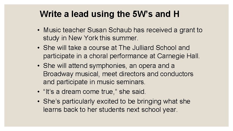 Write a lead using the 5 W’s and H • Music teacher Susan Schaub