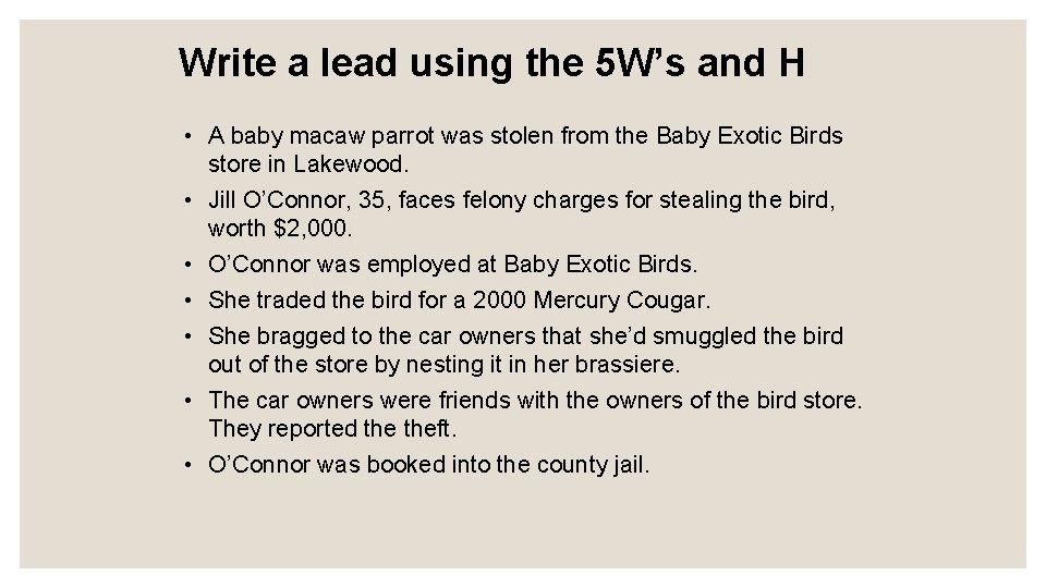 Write a lead using the 5 W’s and H • A baby macaw parrot
