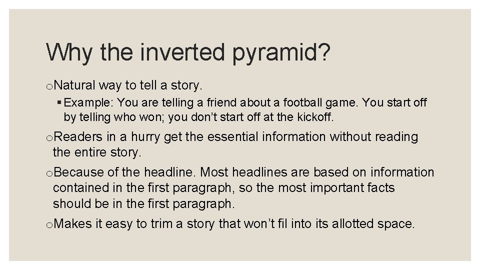 Why the inverted pyramid? o. Natural way to tell a story. § Example: You