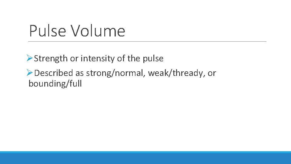 Vital Signs Pulse Pulse Pressure of blood pushing