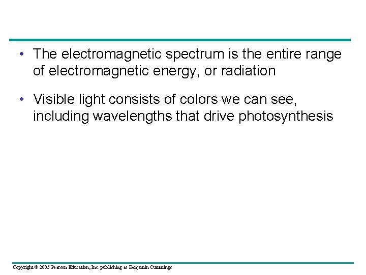  • The electromagnetic spectrum is the entire range of electromagnetic energy, or radiation