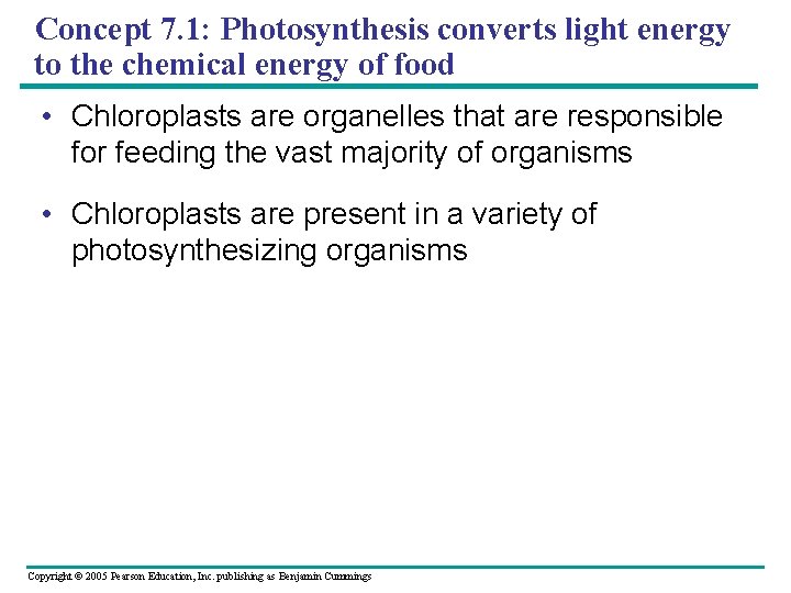 Concept 7. 1: Photosynthesis converts light energy to the chemical energy of food •