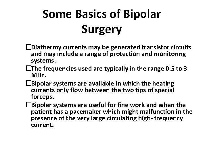 Some Basics of Bipolar Surgery �Diathermy currents may be generated transistor circuits and may