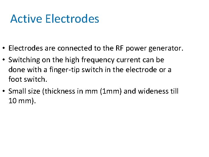 Active Electrodes • Electrodes are connected to the RF power generator. • Switching on