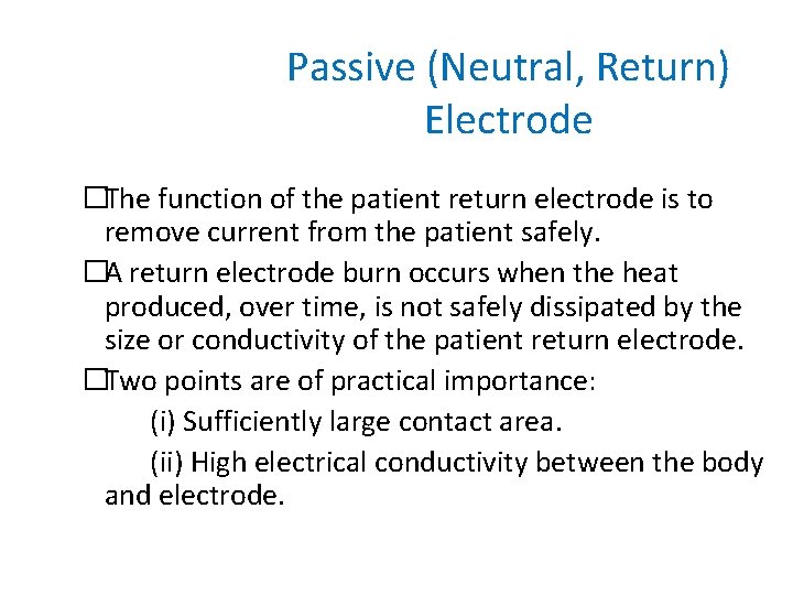 Passive (Neutral, Return) Electrode �The function of the patient return electrode is to remove