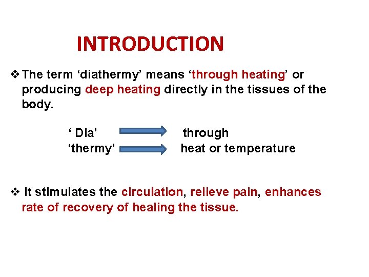 INTRODUCTION v. The term ‘diathermy’ means ‘through heating’ or producing deep heating directly in