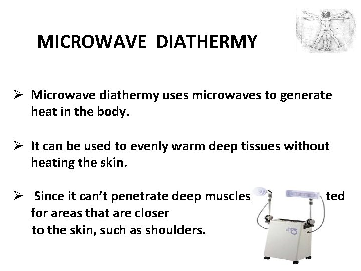 MICROWAVE DIATHERMY Ø Microwave diathermy uses microwaves to generate heat in the body. Ø