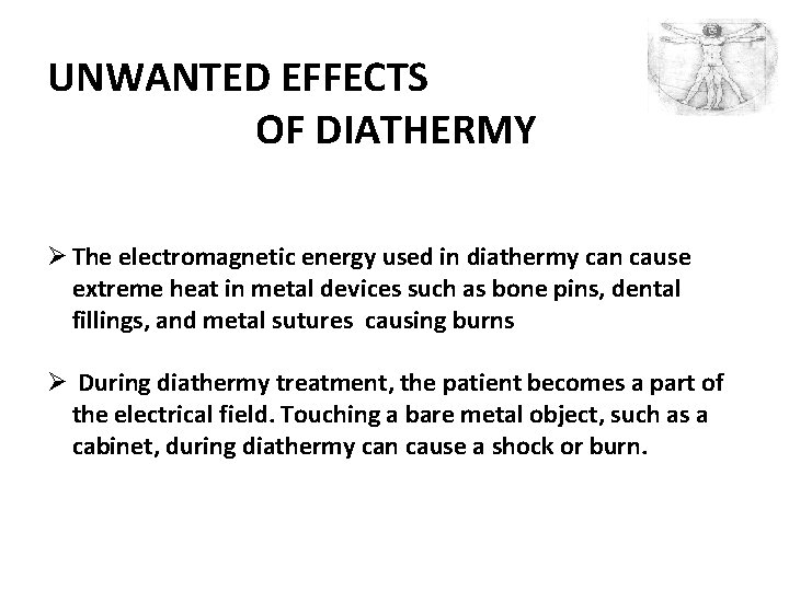 UNWANTED EFFECTS OF DIATHERMY Ø The electromagnetic energy used in diathermy can cause extreme