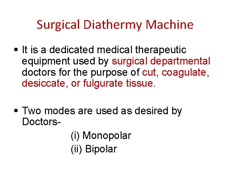 Surgical Diathermy Machine § It is a dedicated medical therapeutic equipment used by surgical