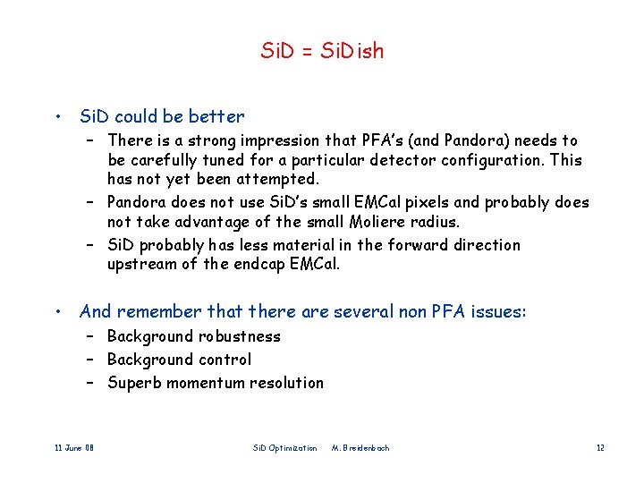 Si. D = Si. Dish • Si. D could be better – There is