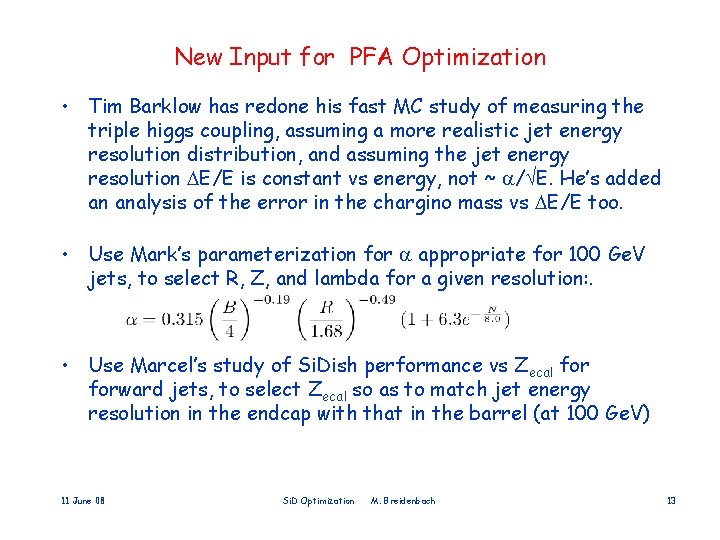 New Input for PFA Optimization • Tim Barklow has redone his fast MC study