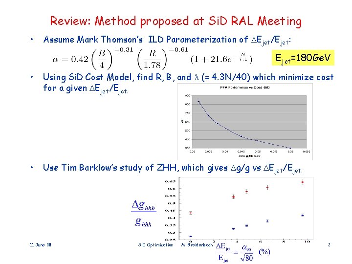 Review: Method proposed at Si. D RAL Meeting • Assume Mark Thomson’s ILD Parameterization
