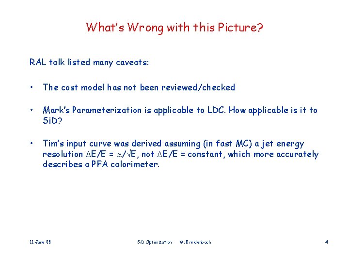What’s Wrong with this Picture? RAL talk listed many caveats: • The cost model