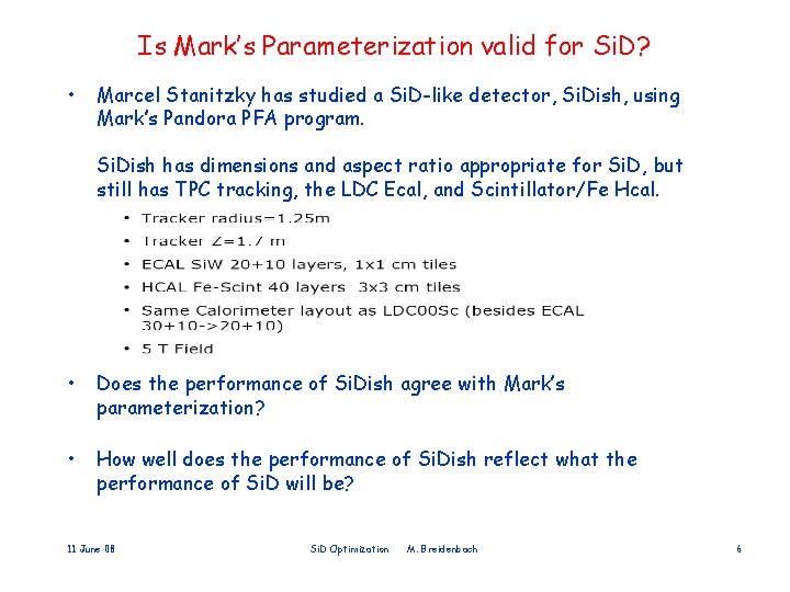 Is Mark’s Parameterization valid for Si. D? • Marcel Stanitzky has studied a Si.