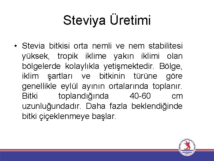 Steviya Üretimi • Stevia bitkisi orta nemli ve nem stabilitesi yüksek, tropik iklime yakın