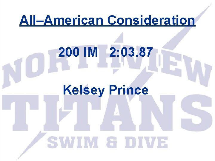 All–American Consideration 200 IM 2: 03. 87 Kelsey Prince 