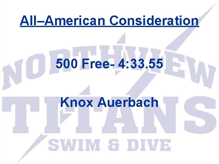 All–American Consideration 500 Free- 4: 33. 55 Knox Auerbach 