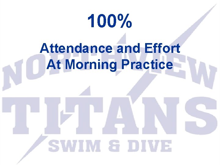 100% Attendance and Effort At Morning Practice 