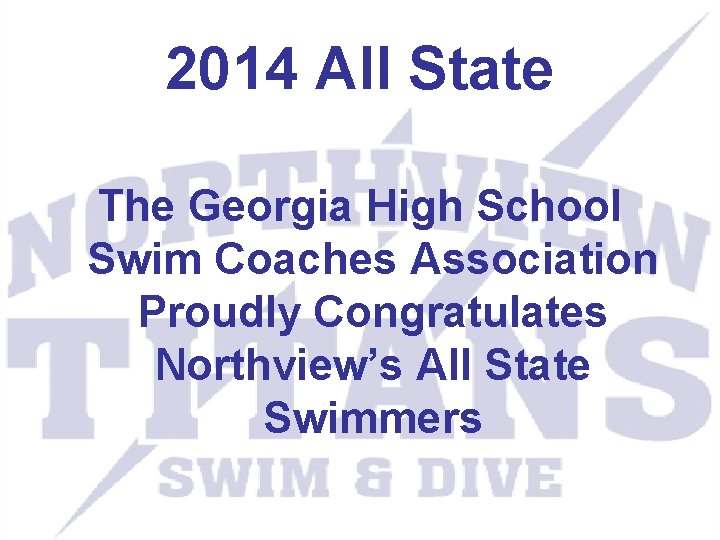 2014 All State The Georgia High School Swim Coaches Association Proudly Congratulates Northview’s All