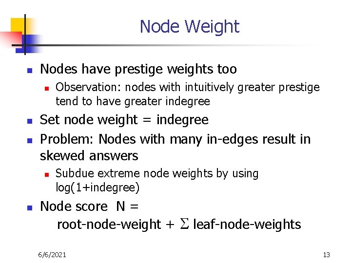 Node Weight n Nodes have prestige weights too n n n Set node weight