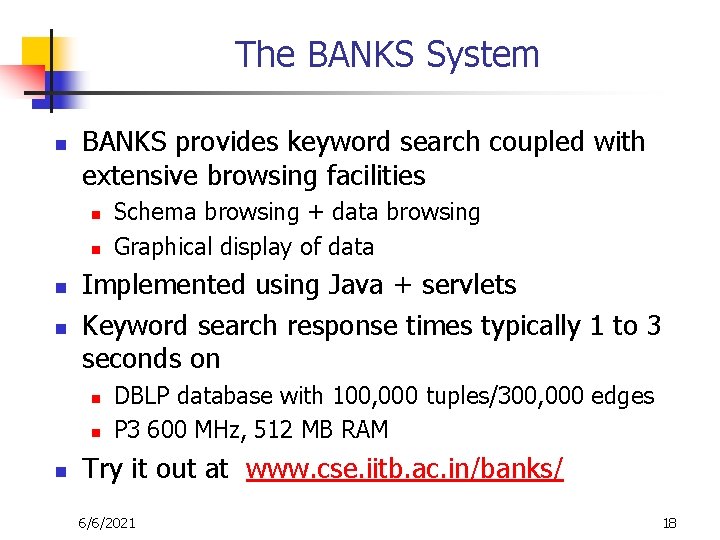 The BANKS System n BANKS provides keyword search coupled with extensive browsing facilities n