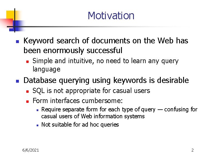 Motivation n Keyword search of documents on the Web has been enormously successful n