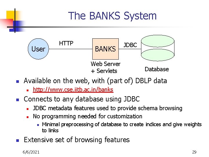 The BANKS System User HTTP BANKS JDBC Web Server + Servlets n Available on