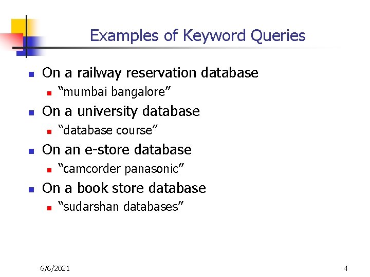 Examples of Keyword Queries n On a railway reservation database n n On a