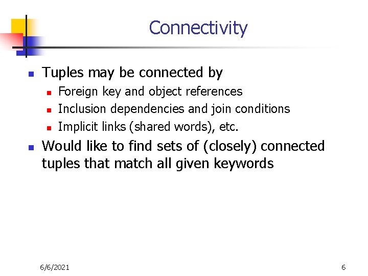 Connectivity n Tuples may be connected by n n Foreign key and object references
