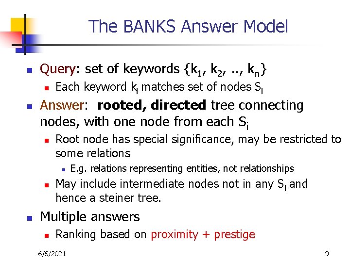 The BANKS Answer Model n Query: set of keywords {k 1, k 2, .