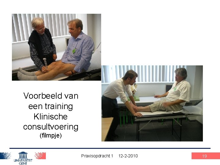 Voorbeeld van een training Klinische consultvoering (filmpje) Praxisopdracht 1 12 -2 -2010 19 