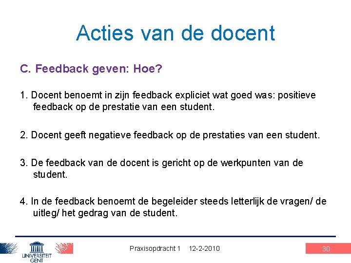 Acties van de docent C. Feedback geven: Hoe? 1. Docent benoemt in zijn feedback