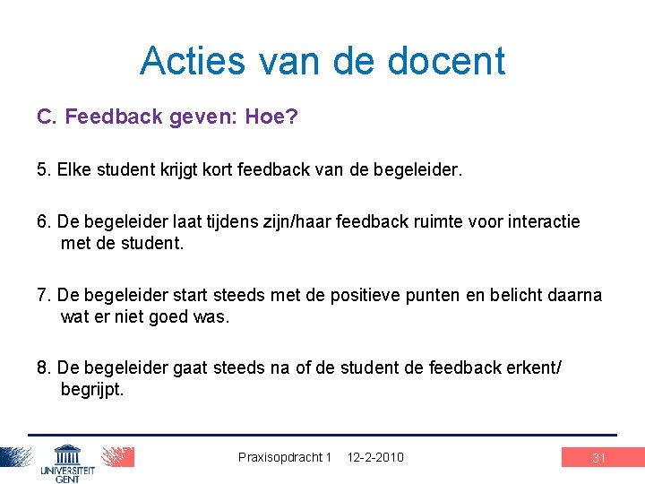 Acties van de docent C. Feedback geven: Hoe? 5. Elke student krijgt kort feedback