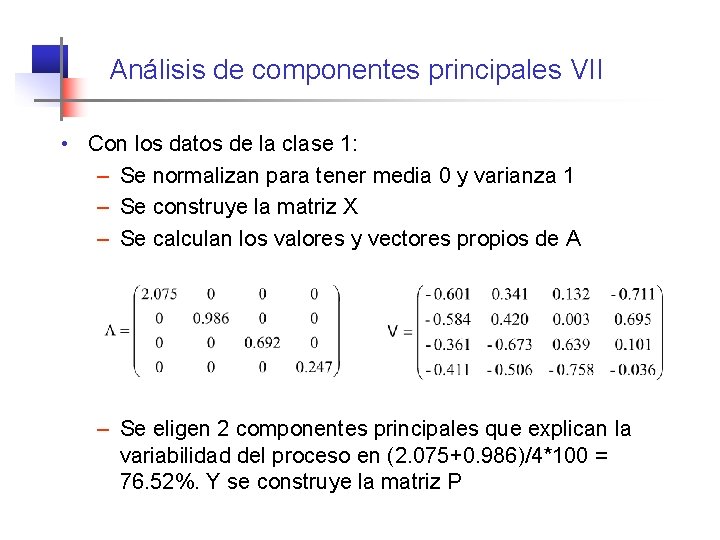 Análisis de componentes principales VII • Con los datos de la clase 1: –
