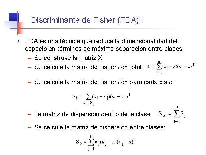 Discriminante de Fisher (FDA) I • FDA es una técnica que reduce la dimensionalidad