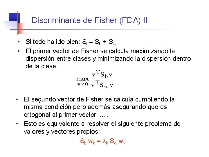 Discriminante de Fisher (FDA) II • Si todo ha ido bien: St = Sb