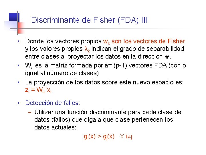 Discriminante de Fisher (FDA) III • Donde los vectores propios wk son los vectores