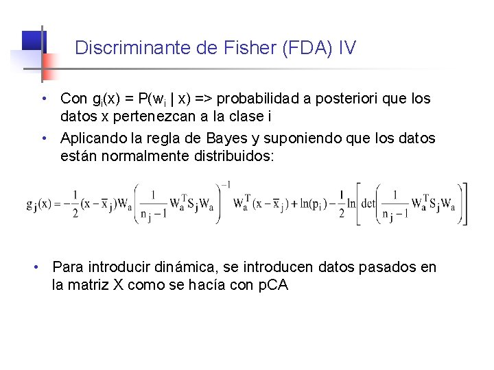 Discriminante de Fisher (FDA) IV • Con gi(x) = P(wi | x) => probabilidad