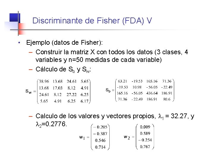 Discriminante de Fisher (FDA) V • Ejemplo (datos de Fisher): – Construir la matriz