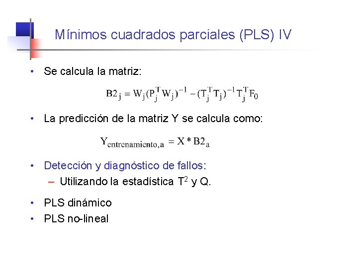 Mínimos cuadrados parciales (PLS) IV • Se calcula la matriz: • La predicción de