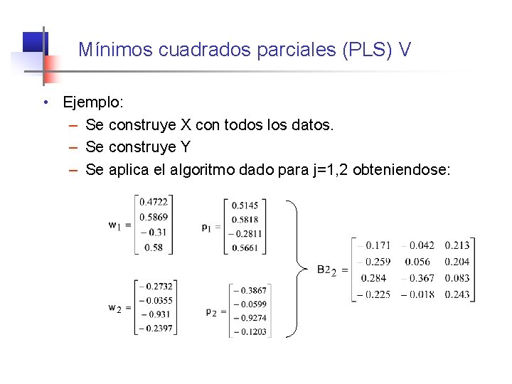 Mínimos cuadrados parciales (PLS) V • Ejemplo: – Se construye X con todos los