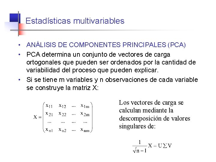 Estadísticas multivariables • ANÁLISIS DE COMPONENTES PRINCIPALES (PCA) • PCA determina un conjunto de