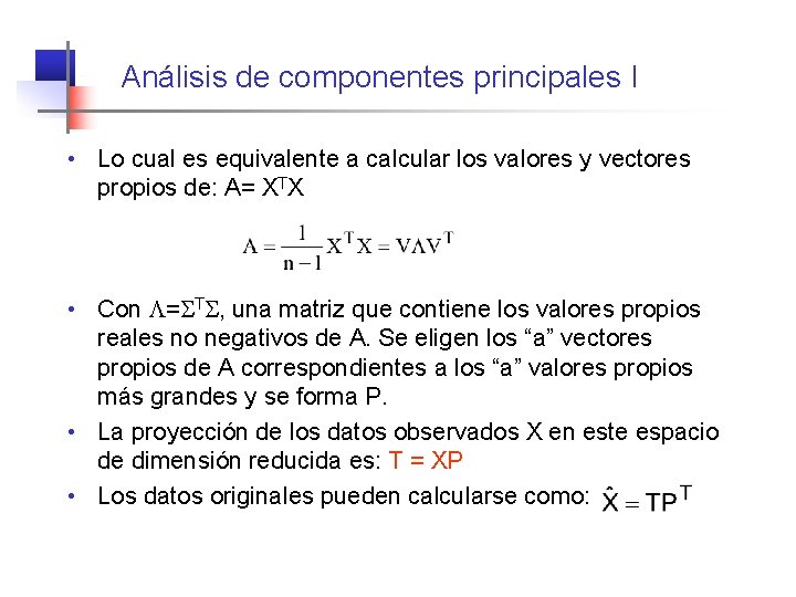 Análisis de componentes principales I • Lo cual es equivalente a calcular los valores