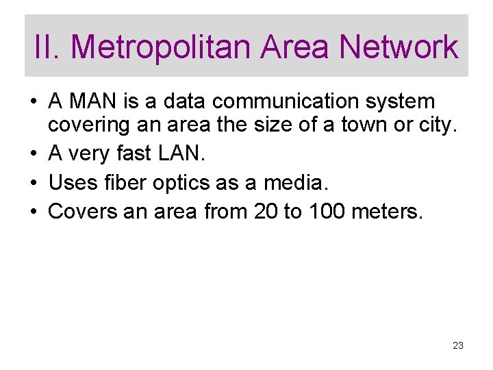 II. Metropolitan Area Network • A MAN is a data communication system covering an