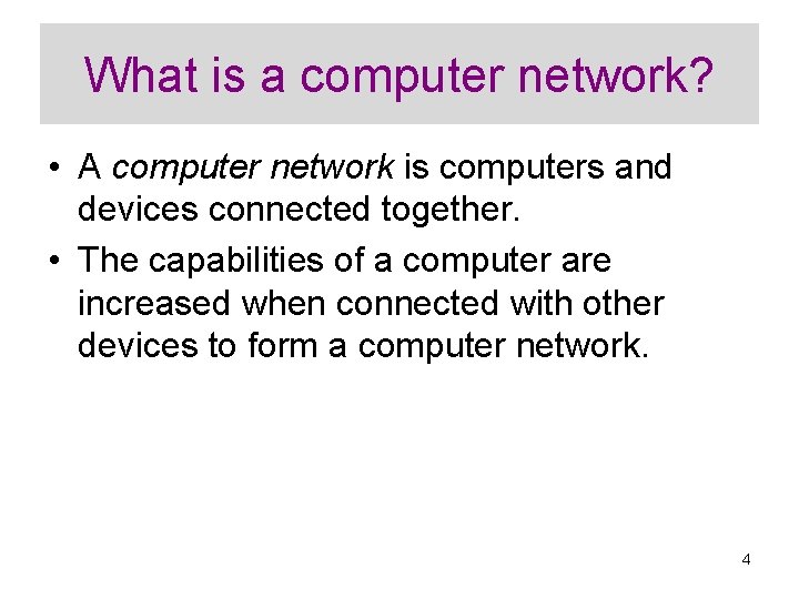 What is a computer network? • A computer network is computers and devices connected