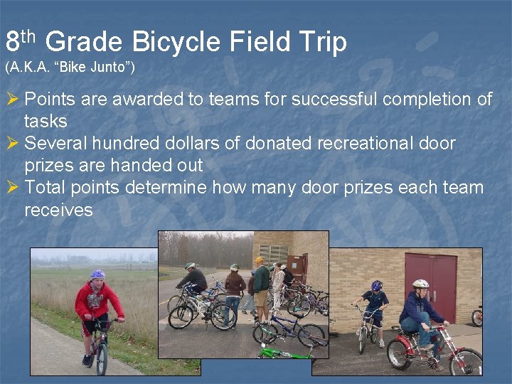8 th Grade Bicycle Field Trip (A. K. A. “Bike Junto”) Ø Points are